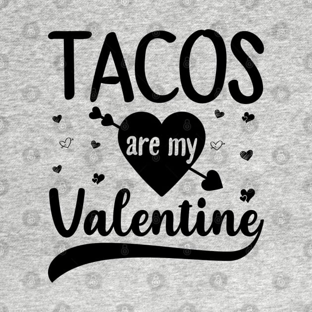 Tacos Is My Valentine - Valentine's Day by DragonTees